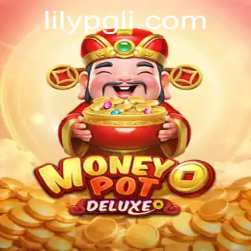 Discover MoneyPotDELUXE: A Thrilling Gaming Experience with LILYPG